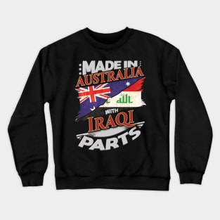 Made In Australia With Iraqi Parts - Gift for Iraqi From Iraq Crewneck Sweatshirt